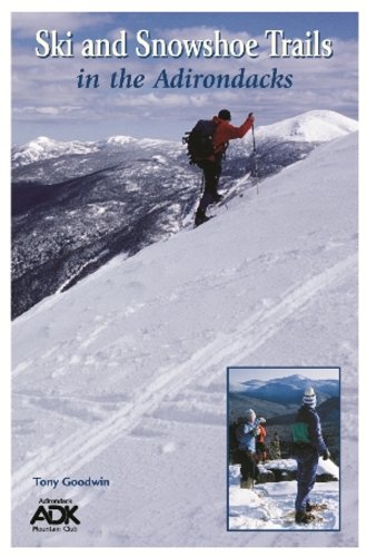 Ski and Snowshoe Trails in the Adirondacks (9781931951029) by Tony Goodwin