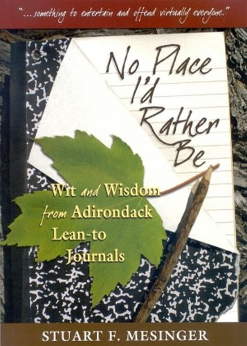 Stock image for No Place I'd Rather Be: Wit and Wisdom from Adirondack Lean-To Journals for sale by ThriftBooks-Atlanta