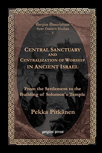 Beispielbild fr Central Sanctuary and Centralization of Worship in Ancient Israel Gorgias Dissertations Near Eastern Studies 5 zum Verkauf von PBShop.store US