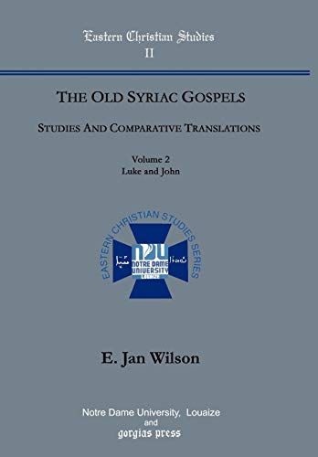 9781931956185: The Old Syriac Gospels: Studies and Comparative Translations (Vol. 2, Luke and John): 1-2 (Eastern Christian Studies Series)