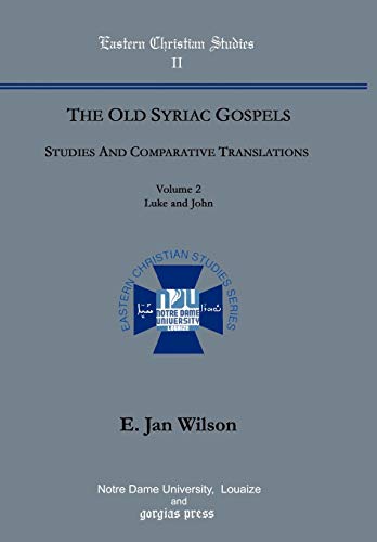 9781931956185: The Old Syriac Gospels: Studies and Comparative Translations : Luke and John: Studies and Comparative Translations (Vol. 2, Luke and John)