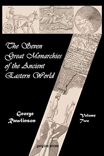 The Seven Great Monarchies of the Ancient Eastern World: Babylonia, Media and Persia (9781931956468) by Rawlinson, George