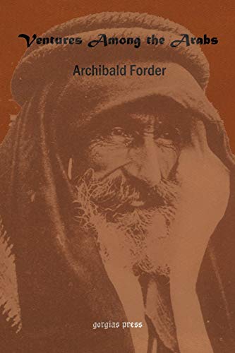 Imagen de archivo de Ventures Among the Arabs in Desert, Tent and Town: A Thirteen Years of Pioneer Missionary Life with the Ishmaelites of Moab, Edon and Arabia a la venta por Lucky's Textbooks