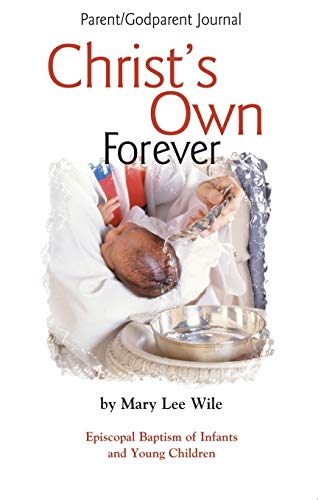 9781931960038: Christ's Own Forever: Episcopal Baptism of Infants and Young Children; Parent/Godparent Journal