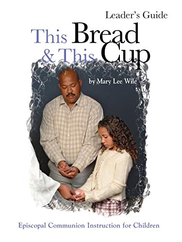 Stock image for This Bread And This Cup Leaders Guide (softcover) Episcopal Communion Instruction for Children for sale by Frenchboro Books