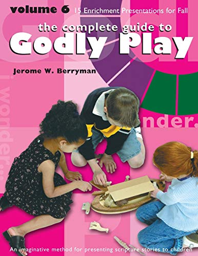 9781931960427: The Complete Guide to Godly Play: An Imaginative Method for Pesenting Scripture Stories to Children, Vol. 6
