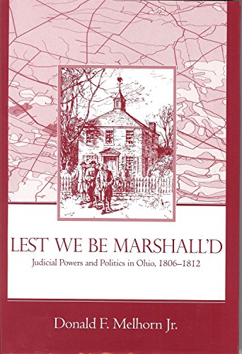 Stock image for Lest We Be Marshall'd : Judicial Powers and Politics in Ohio, 1806-1812 for sale by Better World Books