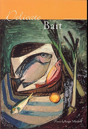 Delicate Bait (Akron Series in Poetry (Paperback)) (9781931968072) by Mitchell, Roger