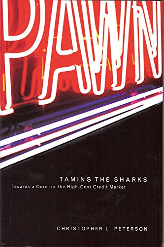 Taming the Sharks: Towards a Cure for the High-Cost Credit Market (Law, Politics, and Society)