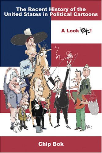 Recent History of United States in Political Cartoons: A Look Bok (Law, Politics, and Society) (9781931968126) by Bok, Chip
