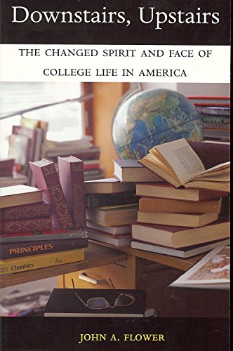 Stock image for Downstairs, Upstairs: The Changed Spirit and Face of College Life in America for sale by Ebooksweb
