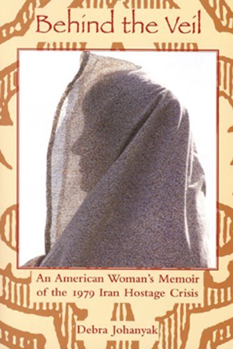 Stock image for Behind the Veil : An American Woman's Memoir of the 1979 Iran Hostage Crisis for sale by Better World Books