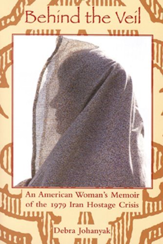 Stock image for Behind The Veil: An American Woman's Memoir of the 1979 Iran Hostage Crisis (Series on International, Political, and Economic History) for sale by ThriftBooks-Dallas