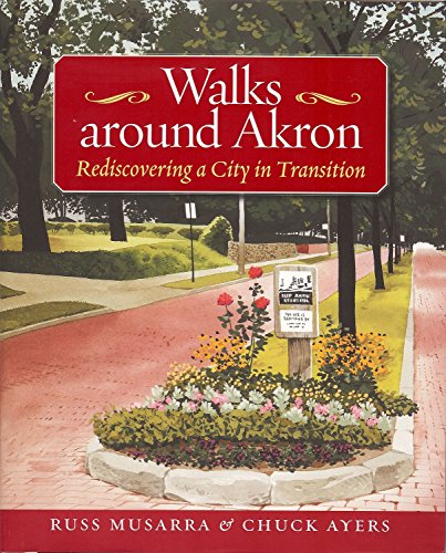9781931968423: Walks Around Akron: Rediscovering a City in Transition (Ohio History and Culture (Hardcover))