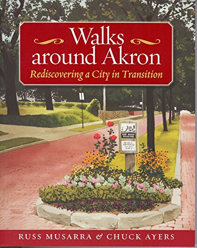 Imagen de archivo de Walks Around Akron: Rediscovering a City in Transition a la venta por ThriftBooks-Dallas