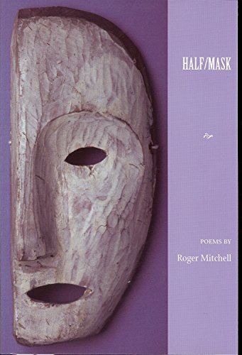 Stock image for Half/Mask (Akron Series in Poetry (Paperback)) for sale by Powell's Bookstores Chicago, ABAA