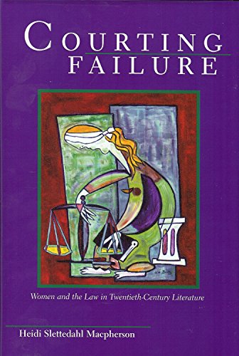 Beispielbild fr Courting Failure: Women and the Law in Twentieth-Century Literature (Series on Law, Politics, and Society) zum Verkauf von Anybook.com