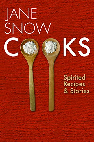 Beispielbild fr Jane Snow Cooks : Spirited Recipes and Stories:: Spirited Recipes and Stories zum Verkauf von Better World Books