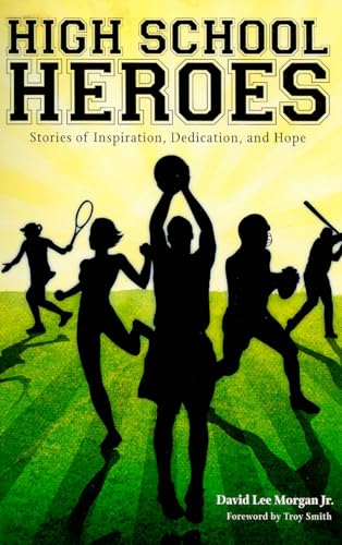 Imagen de archivo de High School Heroes: Athlete's Stories of Inspiration, Dedication and Hope a la venta por Revaluation Books
