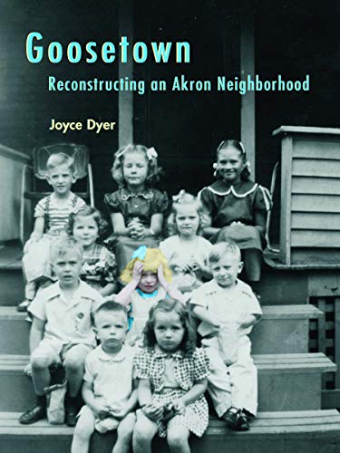 Beispielbild fr Goosetown: Reconstructing an Akron Neighborhood (Ohio History and Culture (Hardcover)) zum Verkauf von HPB Inc.