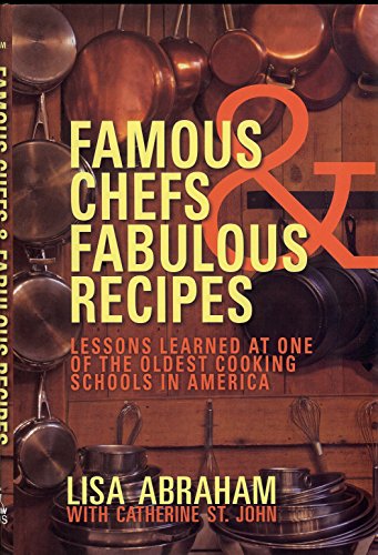 Beispielbild fr Famous Chefs and Fabulous Recipes : Lessons Learned at One of the Oldest Cooking Schools in America zum Verkauf von Better World Books