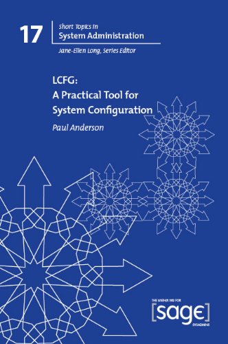 LCFG: A Practical Tool for System Configuration (USENIX Short Topics in System Administration, #17) (9781931971614) by Paul Anderson