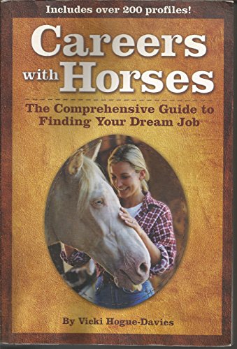 Beispielbild fr Careers with Horses: The Comprehensive Guide to Finding Your Dream Job zum Verkauf von AwesomeBooks