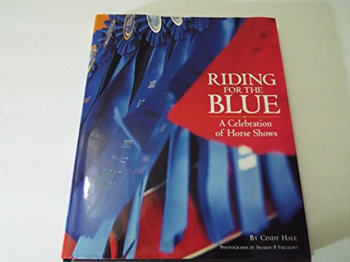 Imagen de archivo de Riding for the Blue : A Celebration of Horse Shows a la venta por Better World Books