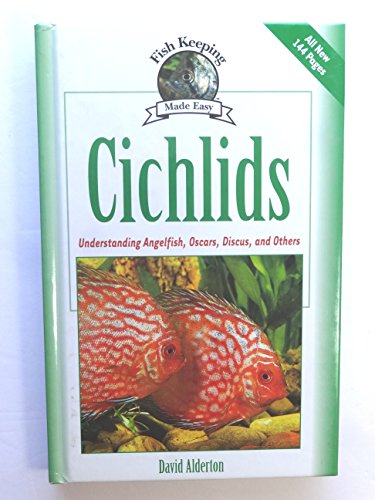 Imagen de archivo de Cichlids : Understanding Your Angelfish, Oscars, Discus, and Others a la venta por Better World Books: West