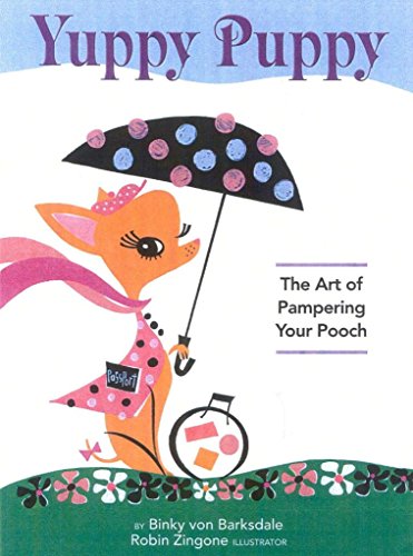 Stock image for Yuppy Puppy: The Art of Pampering Your Pooch for sale by ThriftBooks-Atlanta