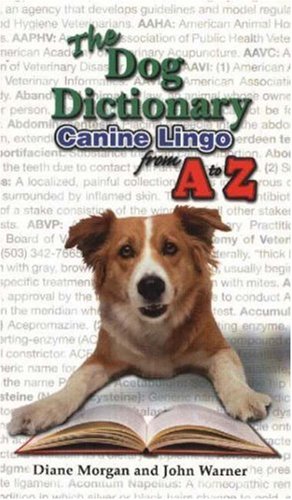 The Dog Dictionary: Canine Lingo from A-z (9781931993616) by Morgan, Diane; Warner, John