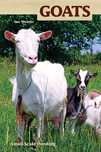 Stock image for Goats: Small-scale Herding for Pleasure And Profit (Hobby Farms) for sale by Ergodebooks