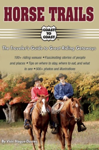 Horse Trails: The Traveler's Guide to Great Riding Getaways (Coast to Coast)