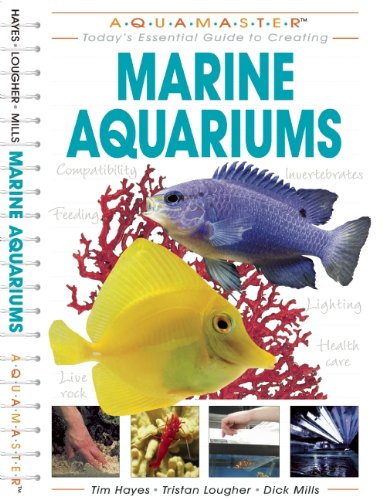 Marine Aquariums: Today's Essential Guide to Creating Marine Aquariums (Aquamaster) (9781931993821) by Hayes, Tim; Lougher, Tristan; Mills, Dick