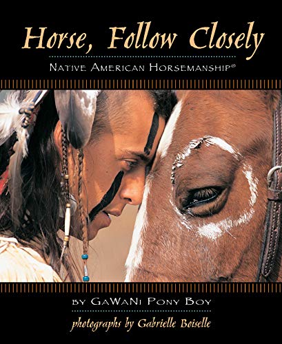 9781931993890: Horse, Follow Closely: Native American Horsemanship