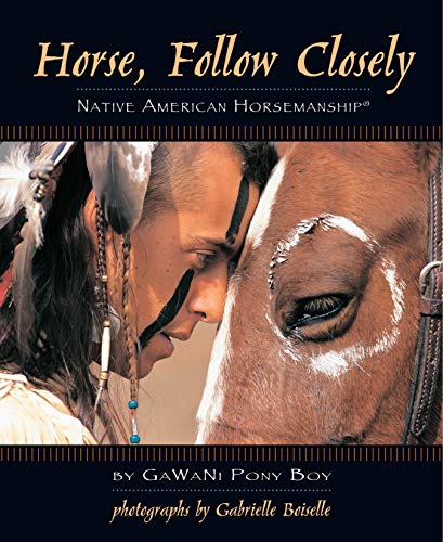 Stock image for HORSE, FOLLOW CLOSELY: NATIVE AMERICAN HORSEMANSHIP - Special Edition with PC-DVD for sale by David H. Gerber Books (gerberbooks)