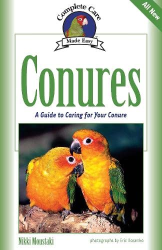 Imagen de archivo de Conures: A Guide to Caring for Your Conure (Complete Care Made Easy) a la venta por Wonder Book