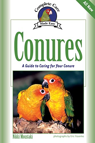 Stock image for Conures: A Guide to Caring for Your Conure (Complete Care Made Easy) for sale by Wonder Book