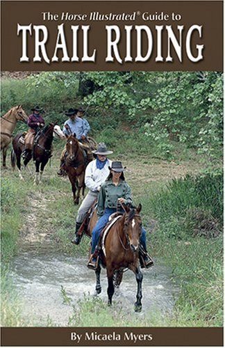 Beispielbild fr The Horse Illustrated Guide to Trail Riding zum Verkauf von HPB Inc.