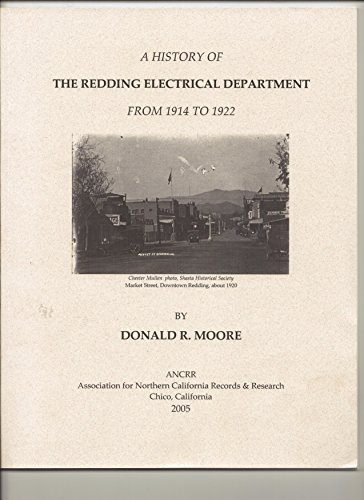 A History of the Redding Electrical Department from 1914 to 1922 (9781931994132) by Donald R. Moore