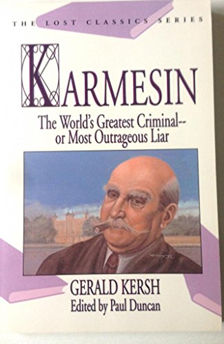 Imagen de archivo de KARMESIN : The World's Greatest Criminal -- or Most Outrageous Liar (Lost Classics Ser.) a la venta por MURDER BY THE BOOK