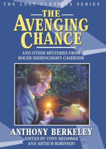 9781932009170: The Avenging Chance and Other Mysteries from Roger Sheringham's Casebook (Lost Classics)