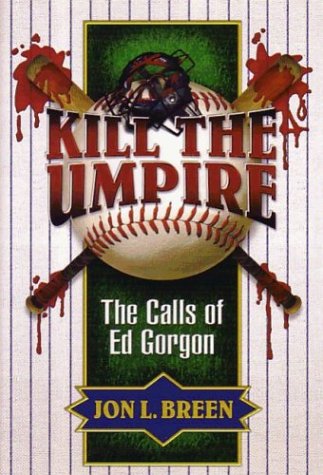 Beispielbild fr Kill the Umpire: The Calls of Ed Gorgon zum Verkauf von ThriftBooks-Atlanta