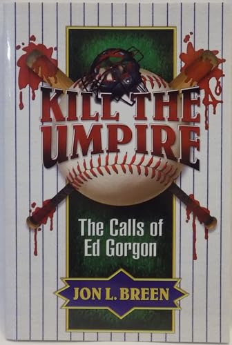Beispielbild fr Kill the Umpire, the Calls of Ed Gorgon zum Verkauf von COLLINS BOOKS