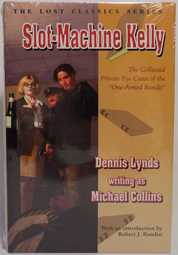 Slot-Machine Kelly: The Complete Private Eye Cases of the One-Armed Bandit (9781932009408) by Dennis Lynds; Michael Collins; Rober J. Randisi