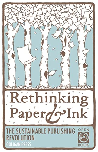 Stock image for Rethinking Paper and Ink : The Sustainable Publishing Revolution for sale by Better World Books: West