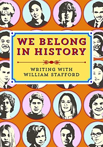 Stock image for We Belong in History: Writing With William Stafford for sale by Revaluation Books