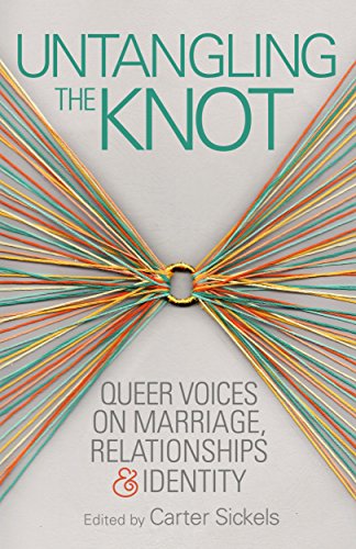 Beispielbild fr Untangling the Knot : Queer Voices on Marriage, Relationships and Identity zum Verkauf von Better World Books