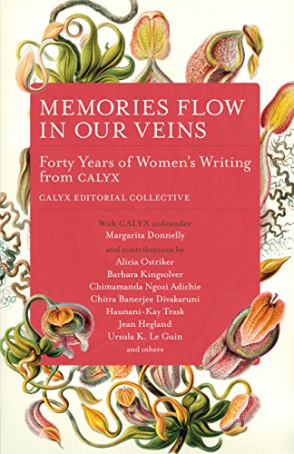 Stock image for Memories Flow in Our Veins : Forty Years of Women's Writing from CALYX for sale by Better World Books