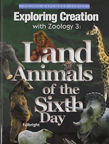 9781932012859: Exploring Creation with Zoology 3: Land Animals of the Sixth Day (Young Explorer Series)